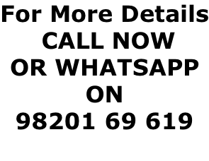 For More Details  CALL NOW  OR WHATSAPP  ON  98201 69 619