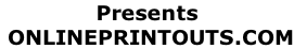 Presents  ONLINEPRINTOUTS.COM