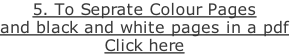 5. To Seprate Colour Pages and black and white pages in a pdf Click here